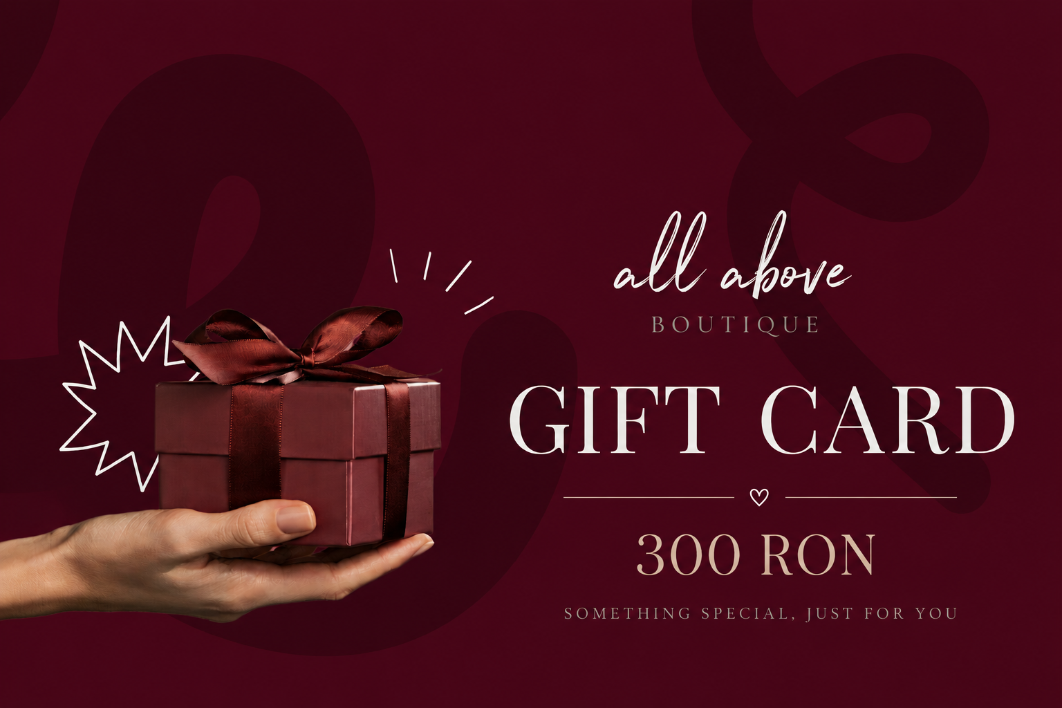 Card cadou All Above Boutique în valoare de 300 RON, design elegant premium cu fundal bordo și cutie cadou, ideal pentru cadouri speciale.